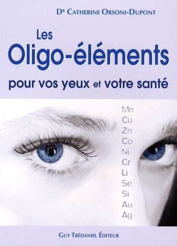 Les Oligo-Éléments Pour Vos Yeux Et Votre Santé