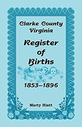 Clarke County, Virginia, Register Of Births, 1853-1896