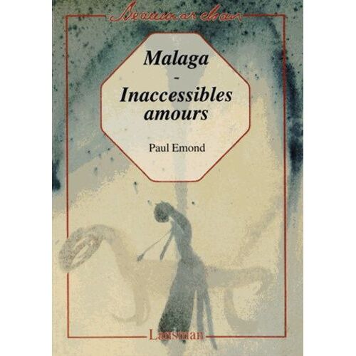 Malaga - Inaccessibles Amours