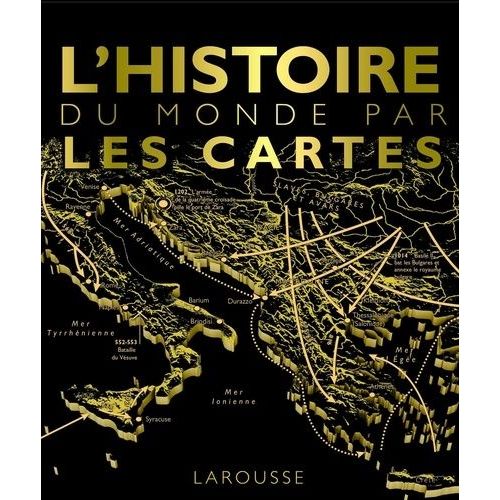 L'histoire Du Monde Par Les Cartes
