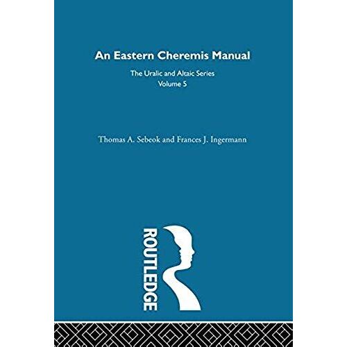 An Eastern Cheremis Manual: Phonology, Grammar, Texts, And Glossary (Uralic And Altaic)