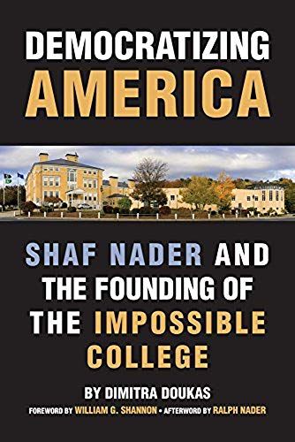 Democratizing America: Shaf Nader And The Founding Of An Impossible College