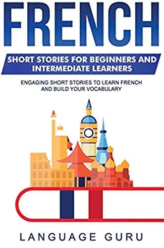 French Short Stories For Beginners And Intermediate Learners