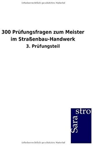 300 Prüfungsfragen Zum Meister Im Straßenbau-Handwerk