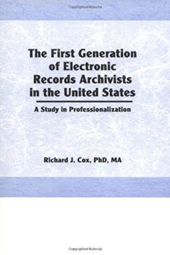 The First Generation Of Electronic Records Archivists In The United States