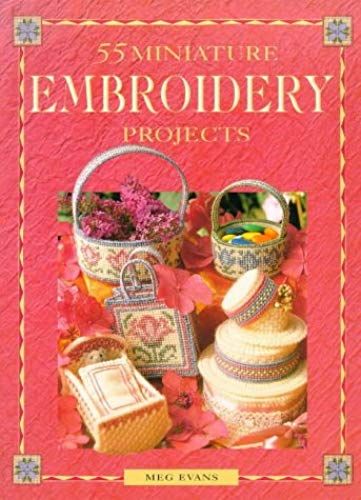 55 Embroidery Projects In Miniature (A David & Charles Craft Paperback)