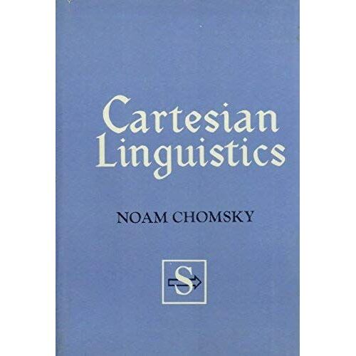 Cartesian Linguistics: A Chapter In The History Of Rationalist Thought (Study In Language)