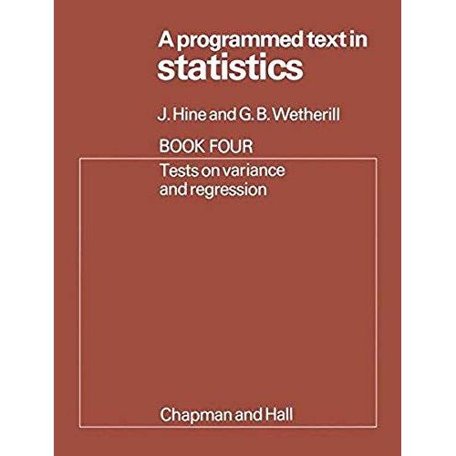 A Programmed Text In Statistics Book 4: Tests On Variance And Regression