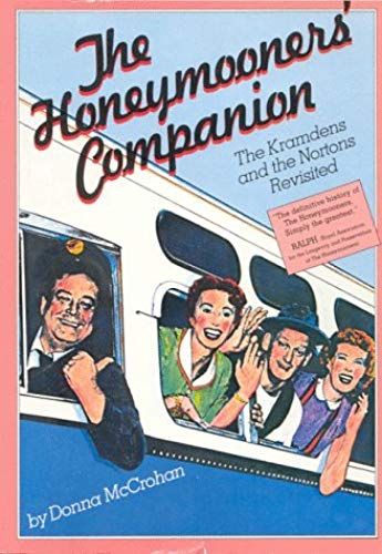 The Honeymooners' Companion: The Kramdens And The Nortons Revisited