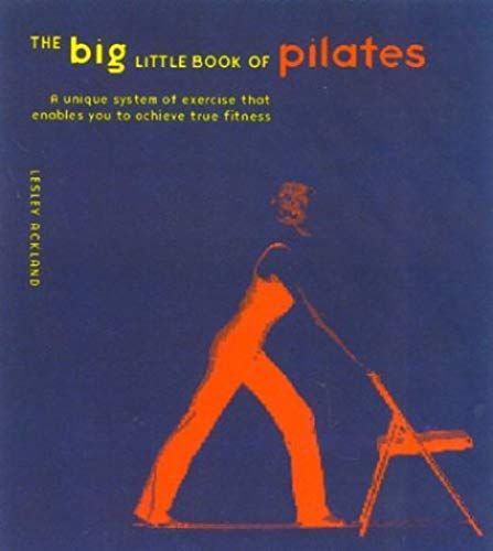 The Big Little Book Of Pilates