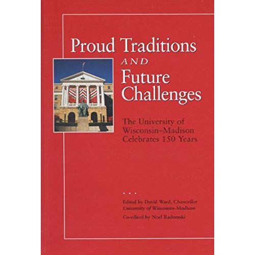 Proud Traditions And Future Challenges: The University Of Wisconsin-Madison Celebrates 150 Years