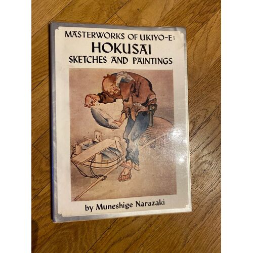 Masterworks Of Ukiyo-E : Hokusai Sketches And Paintings 