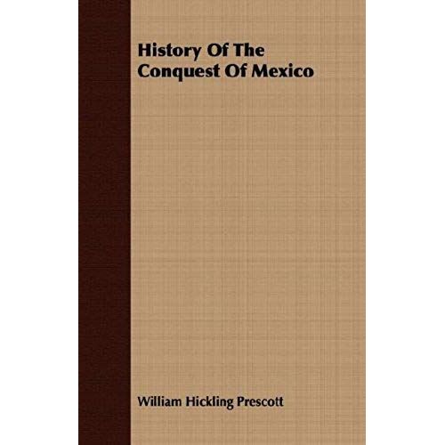 History Of The Conquest Of Mexico