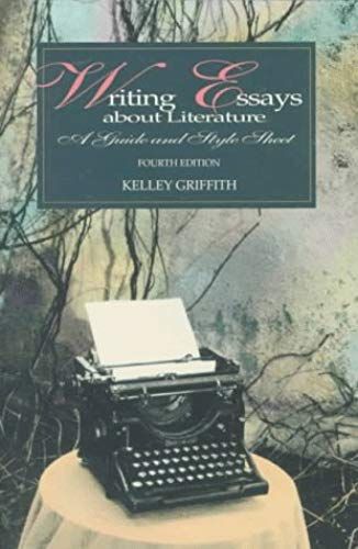 Writing Essays About Literature: A Guide And Style Sheet/ Fourth Edition