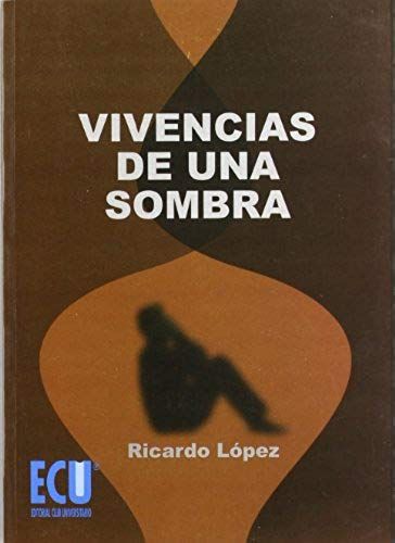 López Gómez, R: Vivencias De Una Sombra