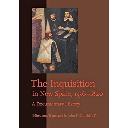 The Inquisition In New Spain, 1536-1820