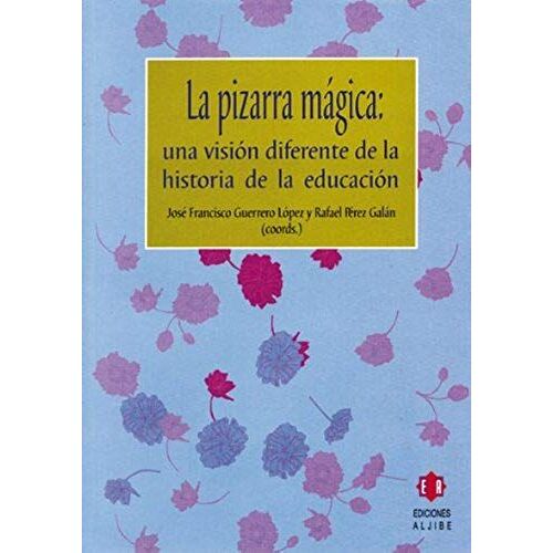 La Pizarra Mágica : Una Visión Diferente De La Historia De La Educación