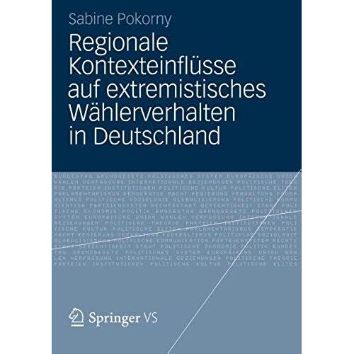 Regionale Kontexteinflüsse Auf Extremistisches Wählerverhalten In Deutschland