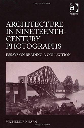 Architecture In Nineteenth-Century Photographs