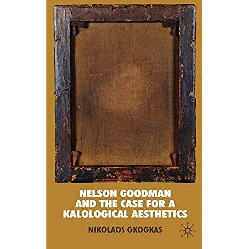 Nelson Goodman And The Case For A Kalological Aesthetics
