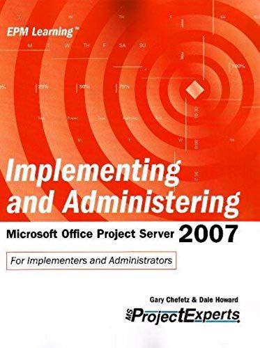 Implementing And Administering Microsoft Office Project Server 2007 (Epm Learning)
