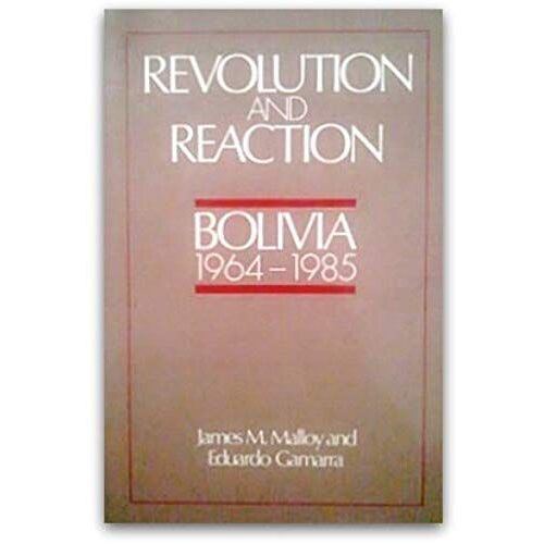 Revolution And Reaction: Bolivia, 1964-1985