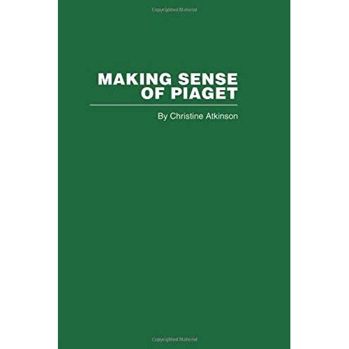 Making Sense Of Piaget (Routledge Library Editions: Piaget)