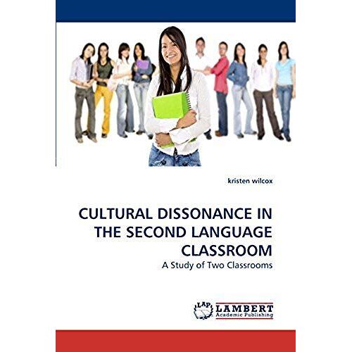 Cultural Dissonance In The Second Language Classroom: A Study Of Two Classrooms
