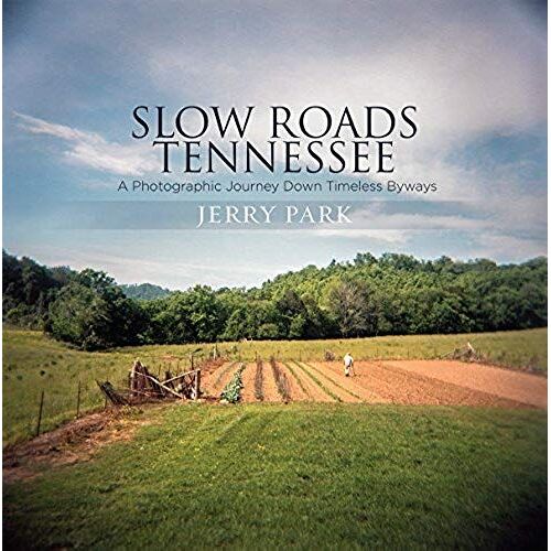 Slow Roads Tennessee: A Photographic Journey Down Timeless Byways