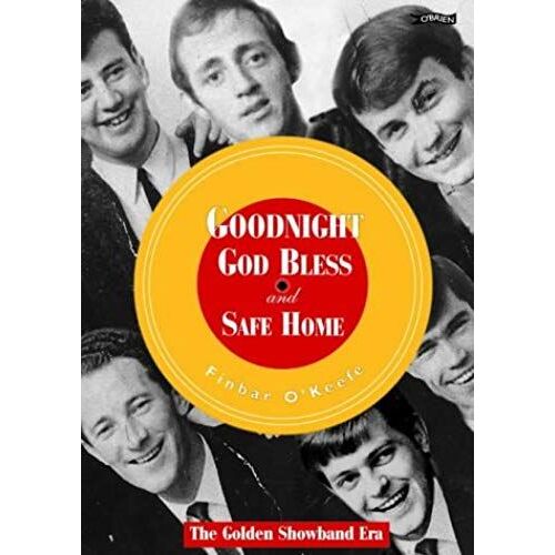 Goodnight, God Bless And Safe Home: The Golden Showband Era