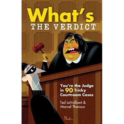 What's The Verdict?: You're The Judge In 90 Tricky Courtroom Quizzes