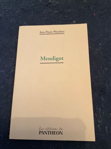 Mendigot Par Jean-Pierre Waechter Paru Le 1?? Février 2010 Chez Du Pantheon Eds