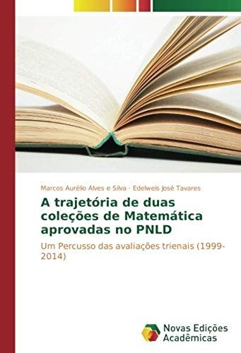 A Trajetória De Duas Coleções De Matemática Aprovadas No Pnld