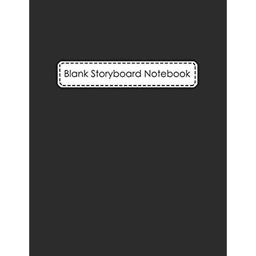 Blank Storyboard Notebook: Storyboard Sketchbook Paper Template Panel Pages For Storytelling, Filmmakers, Advertisers, Animators, And More. 100 P
