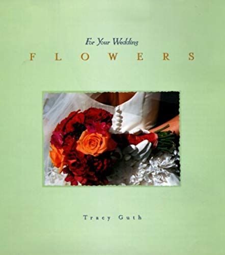 Flowers: For Your Wedding (For Your Wedding Series)