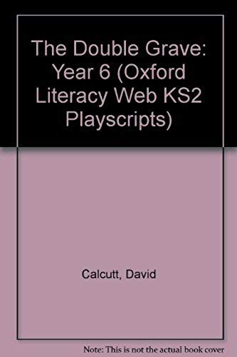 The Double Grave: Year 6 (Oxford Literacy Web Ks2 Playscripts)