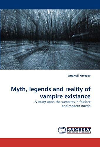 Myth, Legends And Reality Of Vampire Existance