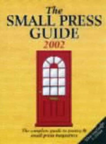 The Small Press Guide 2002: The Complete Guide To Poetry And Small Press Magazines (Writers' Bookshop)