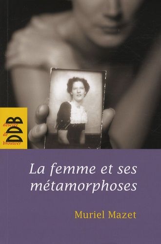 La Femme Et Ses Métamorphoses - De La Femme Gelée À La Femme Éveillée