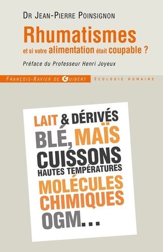 Rhumatismes : Et Si Votre Alimentation Était Coupable ? - Comment Éviter L'arthrose, L'ostéoporose, Les Arthrites, Les Tendinites, Etc., En Mangeant Autrement