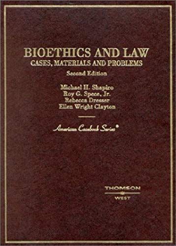 Bioethics And Law: Cases, Materials And Problems (American Casebook Series)
