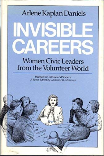 Invisible Careers: Women Civic Leaders From The Volunteer World (Women In Culture And Society)