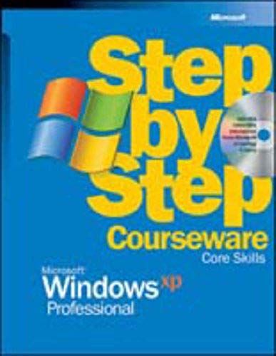 Microsoft Windows Xp Professional Step By Step Courseware Core Skills