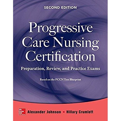 Progressive Care Nursing Certification: Preparation, Review, And Practice Exams