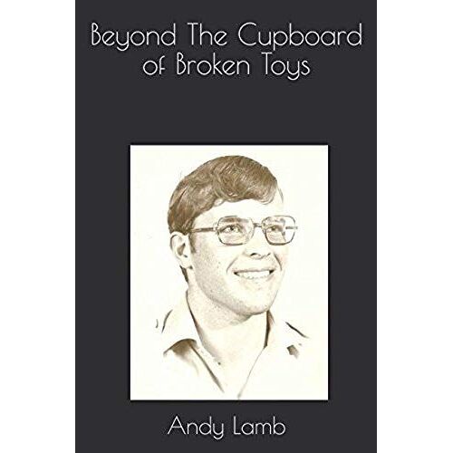Beyond The Cupboard Of Broken Toys