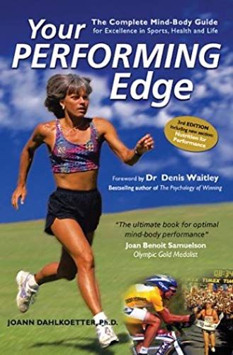 Your Performing Edge: The Complete Mind-Body Guide For Excellence In Sports, Health, And Life