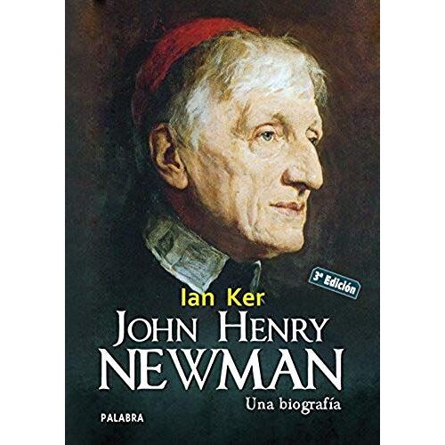 Ker, I: John Henry Newman : Una Biografía