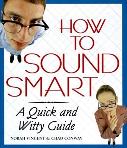 How To Sound Smart: A Quick And Witty Guide