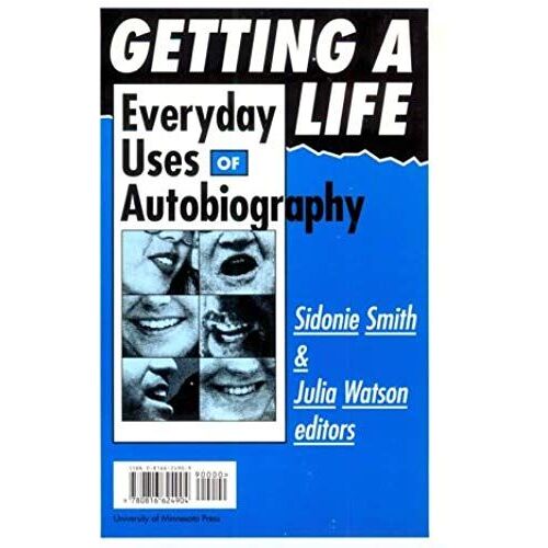 Getting A Life: Everyday Uses Of Autobiography