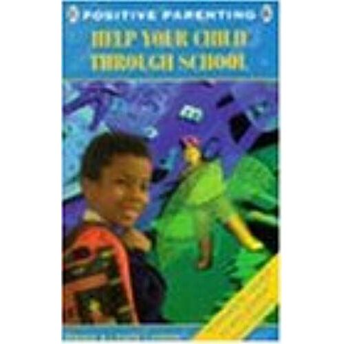 Help Your Child Through School: A Parents' Handbook